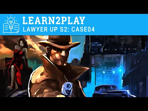 Lawyer Up: Season 2 - How to Setup Case 04