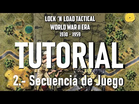 Lock 'n Load Tactical TUTORIAL en español. (2.- Secuencia de Juego)