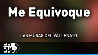 Me Equivoque, Las Musas Del Vallenato - Audio