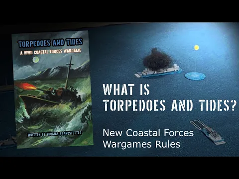 Torpedoes and Tides - New Coastal Forces Wargame