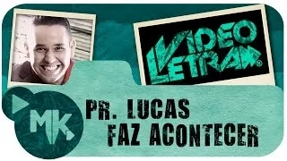 Pr. Lucas - 🙋‍♂️ Faz Acontecer - COM LETRA (VideoLETRA® oficial MK Music)