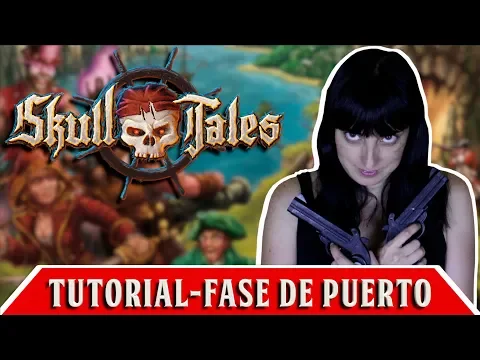 Skull Tales A Toda Vela | TUTORIAL | Fase de puerto