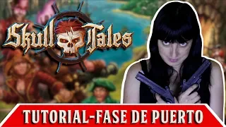Skull Tales A Toda Vela | TUTORIAL | Fase de puerto