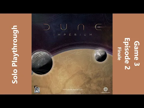Dune Imperium - Solo at Novice Difficulty - Game 3 - Episode 2 - Finale