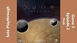 Dune Imperium - Solo at Novice Difficulty - Game 3 - Episode 2 - Finale