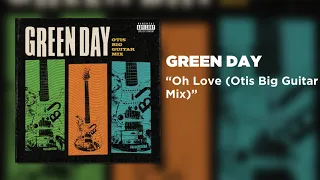 Green Day - Oh Love (Otis Big Guitar Mix) [Official Audio]