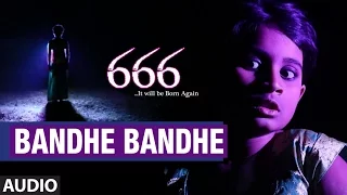 Bandhe Bandhe Full Song ll 666 Kannada Movie ll Goutham N, Shaliya, Chinmaya M Rao