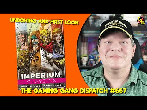Imperium: Classics Unboxing and First Look on The Gaming Gang Dispatch Ep 667