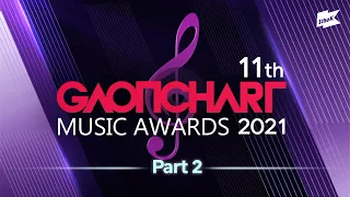 11th GAONCHART MUSIC AWARDS 2021 Full ver. part.2 (제11회 가온차트 뮤직 어워즈 2부)