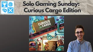 Curious Cargo [Solo Gaming Sunday]