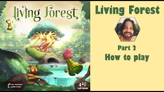 Living Forest - Part 2: how to play [JLTEI]
