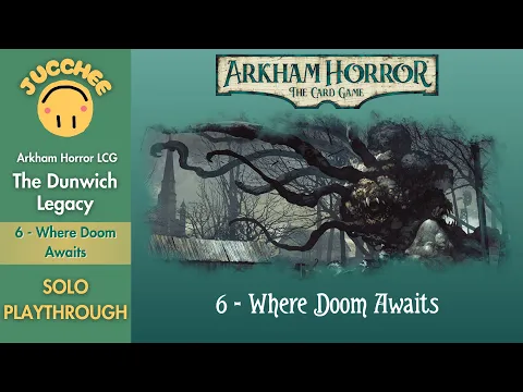 Arkham Horror LCG | The Dunwich Legacy | Where Doom Awaits (Scenario 6) Playthrough