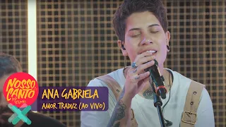 Ana Gabriela - Amor Traduz (Ao Vivo) | Nosso Canto - Pop Sessions