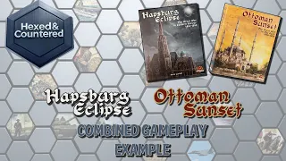 Hapsburg Eclipse & Ottoman Sunset - Combined Gameplay Example