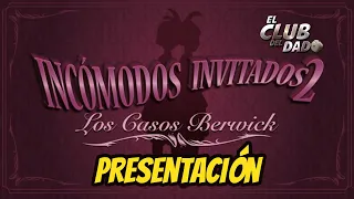 Incomodos Invitados 2: Los Casos Berwick - Presentación- El club del dado