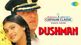 Carvaan Classic Radio Show | Dushman | Aawaz Do Humko | Pyar Ko Ho Jane Do | Kajol | Sanjay Dutt