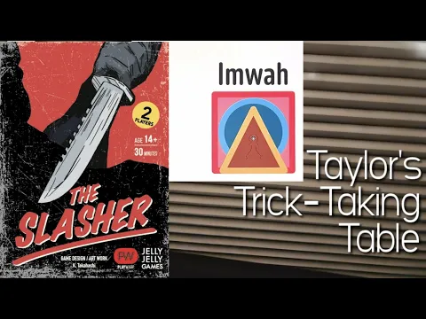 The Slasher & Imwah & Giveaway Results!!!!! ~ Taylor's Trick-Taking Table