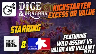Dice & Dragons Kickstarter Value or Excess Wild Assent vs Valor & Villainy Lludwik's Labyrinth PT 2