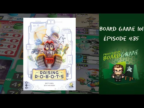 Board Game 101 (EP435) Raising Robots - Règles et critique