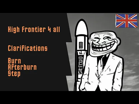 High Frontier 4 all - Clarifications Burn, step and afterburn! English version