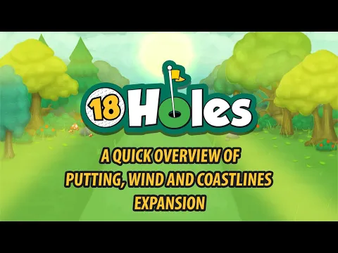 A quick overview of the Putting, Wind and Coastlines expansion for 18 Holes