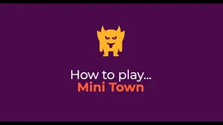 How to play Mini Town