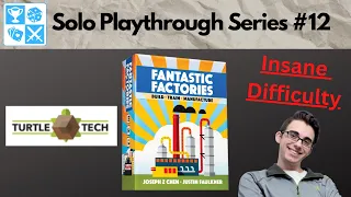 The Finale! Solo Fantastic Factories Playthrough #12: Turtle Tech