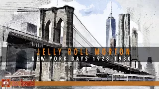 Jelly Roll Morton - New York Days (1928-1930)