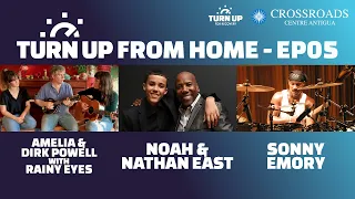 Turn Up From Home: EP05 - Amelia & Dirk Powell + Rainy Eyes, Noah & Nathan East and Sonny Emory