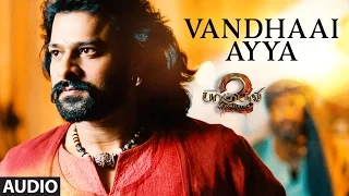 Vandhaai Ayya Full Song - Baahubali 2 Tamil Songs | Prabhas, Maragadamani