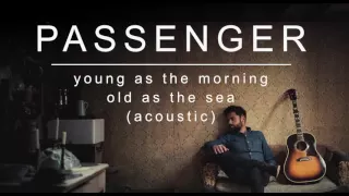 Passenger | Young As The Morning Old As The Sea (Acoustic) (Official Album Audio)