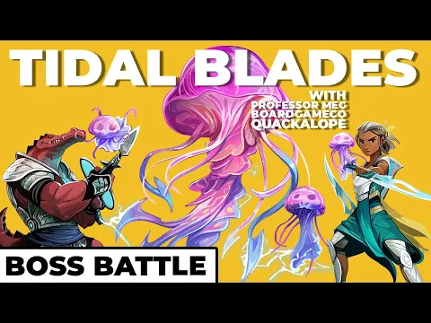Tidal Blades - Epic Boss Fight with @ProfessorMeg & @BoardGameCo