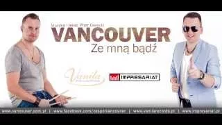 Vancouver - Ze mną bądź (Oficjalny audio track)
