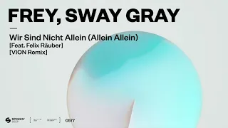 Frey, Sway Gray - Wir Sind Nicht Allein (Allein Allein) [feat. Felix Räuber] [VION Remix]