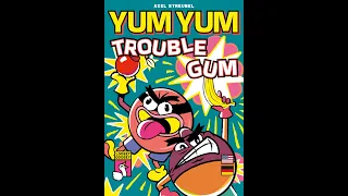YUM YUM Trouble Gum by Axel Streubel and Loosey Goosey Games