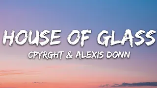 CPYRGHT & Alexis Donn - House of Glass (Lyrics) [7clouds Release]