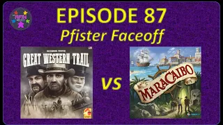 Ep 87: Great Western Trail vs Maracaibo