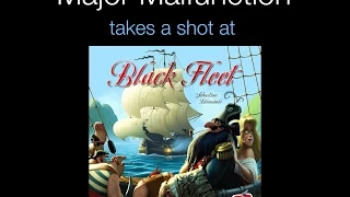Major Malfunction takes a shot at: Black Fleet