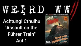 Achtung! Cthulhu - "Assault on the Führer Train" Act 1