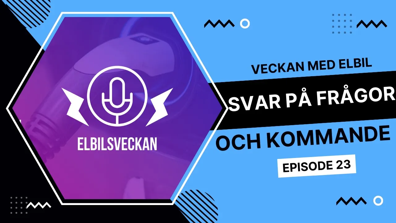 Veckan med elbil EP23 - Svarar på lite frågor & vad som kommer | Elbilsmagasinet