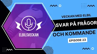 Veckan med elbil EP23 - Svarar på lite frågor & vad som kommer | Elbilsmagasinet