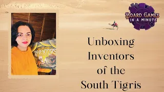 Inventors of the South Tigris Unboxing