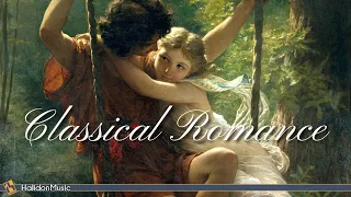 Classical Romance - Romantic Pieces of Classical Music
