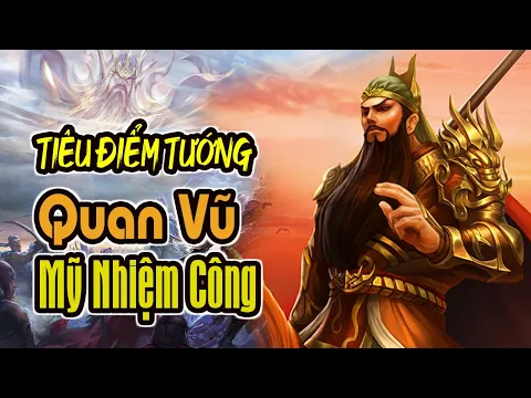 Tiêu Điểm Tướng TAM QUỐC SÁT: Quan Vũ - Mỹ Nhiệm Công | K BOARD GAME