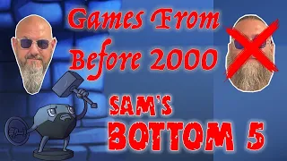 Sam's Bottom 5 Games from Before 2000