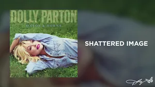 Dolly Parton - Shattered Image (Audio)