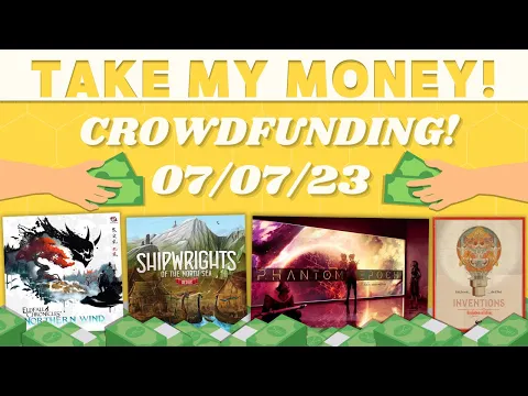 Take My Money - Crowdfunding Review! (07/07/23)