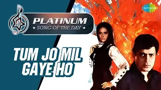 Platinum song of the day | Tum Jo Mil Gaye Ho | तुम जो मिल गए हो | 19th March | Mohammed Rafi