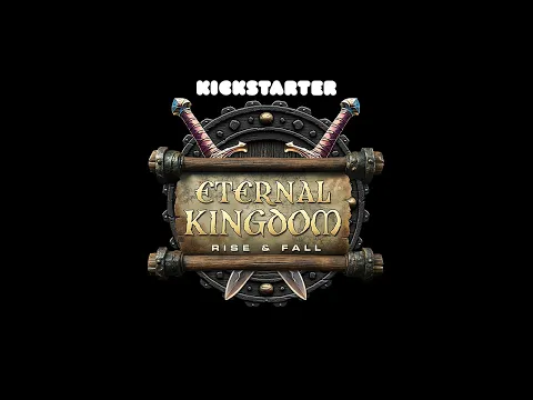 Eternal Kingdom Rise & Fall - KICKSTARTER - Extended Version