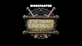 Eternal Kingdom Rise & Fall - KICKSTARTER - Extended Version